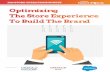 Optimizing The Store Experience To Build The Brand · While e-Commerce continues to grow, the store is becoming an even more important component of the overall brand experience. In