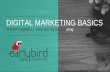 DIGITAL MARKETING BASICS - Amazon S3 · Marketing Owner, early bird digital marketing SCORE Mentor • 19+ years’ digital marketing experience • Launched ecommerce business in
