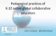 Pedagogical practices of K-12 online global collaborative ... · pedagogical approaches? 1. What are the experiences of educators who implement online global collaboration? 2. How