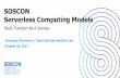 SOSCON Serverless Computing Models · FaaS: PaaS with less than 20 ms startup requirement can be implemented with FaaS F(Input) = Output – No side-effects Stateless – In practice