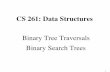Binary Tree Traversals Binary Search Treesweb.engr.oregonstate.edu/~sinisa/courses/OSU/CS261... · Binary Tree Traversals •All traversal algorithms have to: – Process node –