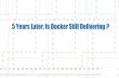 5 Years Later, Is Docker Still Delivering - iNOG · Is Docker Still Delivering ? Pop Quiz Systems Engineer at Riot Games Docker Captain ... • Evaluating tooling such as ThousandEyes