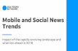 Mobile and Social News Trends - Amazon S3€¦ · Mobile and Social News Trends Impact of the rapidly evolving landscape and what lies ahead in 2018. ... Reuters Journalism Trends
