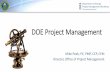 DOE Project Management Presentation TitlePresentation Title Mike Peek, PE, PMP, CCP, CFM. Director, Office of Project Management. ... • Project Management Success: • Project completed
