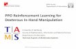 PPO Reinforcement Learning for Dexterous In-Hand Manipulation · Main challenges for using Reinforcement Learning in Robotics –Differences between reality and simulation need to