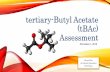 Tertiary-Butyl Acetate (tBAc) · exposure, unless an analysis of exposure is required. Use an outside source to develop a methodology and CEQA threshold to assist staff in assessing