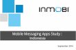 Mobile Messaging Apps Study : Indonesia...In Terms Of Usage, BBM Is The Most Used Smartphone Messaging Service In Indonesia With 84% Usage Rate, Followed By WhatsApp Messenger Mobile