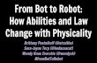 #fromBotToRobot From Bot to Robot: Wendy Knox Everette ... · From Bot to Robot: How Abilities and Law Change with Physicality Brittany Postnikoff (@straithe) Sara-Jayne Terp (@bodaceacat)