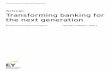 Article: Transforming banking for the next generationFILE/ey-transforming-banking-for-the-next-generation.pdfTransforming banking for the next generation 2 1. The quest for profitable