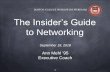 The Insider’s Guide to Networking - Boston College...We have to stop pretending we are individuals who can go it alone. - Margaret Wheatley 9. Connect 10. Connecting is about meeting