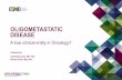 Oligometastatic Disease - OncologyPRO · Oligo-met Focal therapy alone Focal therapy + Systemic therapy Primary endpoint PFS or better OS Design assessing the added value of systemic