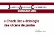 « Check list » étiologie des ulcère de jambe€¦ · BORDEAUX 2016 « Check list » étiologie des ulcère de jambe P. Toussaint. Hôpital Bagatelle - TalenceFile Size: 2MBPage