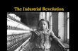 The Industrial Revolution - York University fw15-16/industrialization.pdf · Industrial Revolution? •Gradual economic change from Medieval onwards •Most of the “Industrial Revolution”