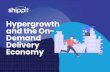 and the On- Demand Hypergrowth Delivery Economy · 2019-07-16 · and the On-Demand Delivery Economy. 03 Intro ... Customers want fast and cheap delivery for everyday items, ... All
