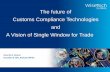 The future of Customs Compliance Technologies and A …. richard white.pdfThe future of Customs Compliance Technologies and A Vision of Single Window for Trade . 1 ... The number of