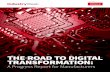 THE ROAD TO DIGITAL TRANSFORMATION...digital transformation, or fully leveraging new digital technologies in a strategic way. Digital transformation is rapidly moving into the mainstream;