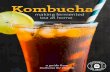 KOMBUCHA from Cultures for Health · KOMBUCHA from Cultures for Health 11 | P a g e What is Kombucha? any people around the world have been drinking fermented tea for hundreds of