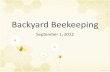 Backyard Beekeeping - Caffeinated Preparedness · 2013-04-08 · Backyard Beekeeping September 1, 2012 . Why Would You Keep Bees? •Easy hobby •Honey •Increased pollination in