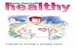 a guide to having a healthy heart - Hawthorn Medical Practice · 2018-12-06 · a guide to having a healthy heart. This booklet will tell you the best ways to keep your heart healthy.