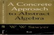 arvindguptatoys.comarvindguptatoys.com/arvindgupta/sawyer-abstract-algebra.pdf · A Concrete Approach to Abstract Algebra NYU. Sawyer $1.25 . THIS BRIEF, understandable introduction