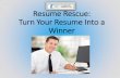Resume Rescue: Turn Your Resume Into a Winner...annie accountant 123 Lee St corpus christi Tx 78418 361-555-1212 Blackleatherandlace@yahoo.c om GOOD EXAMPLE Annie Accountant 123 Lee
