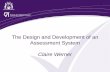The Design and Development of an Assessment System · What is an assessment system? An assessment system is a coordinated set of documented policies and procedures (including assessment