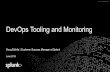 DevOps Tooling and Monitoring - NewOps Days...© 2017 SPLUNK INC. Biz PMO Dev Build QA Sec Stage Ops Biz Specific Data For Each Stakeholder •time to deliver •idea to cash •ROI
