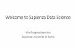 Welcome to Sapienza Data Science - aris.mearis.me/contents/teaching/data-mining-ds-2019/slides/data-science-programs.pdfData science is an interdisciplinary field that uses scientific