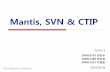 Mantis, SVN & CTIPdslab.konkuk.ac.kr/Class/2014/14SV/Team Project/3/2 [T2... · 2014-04-17 · Mantis, SVN & CTIP Team 2 200910793 임민우 200911388 박미관 200911412 이영준