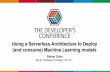 Using a Serverless Architecture to Deploy (and consume ... · Using a Serverless Architecture to Deploy (and consume) Machine Learning models Rafael Zotto Senior Software Architect,