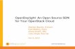 OpenDaylight: An Open Source SDN for Your OpenStack Cloud · What is OpenDaylight OpenDaylight is an Open Source Software project under the Linux Foundation with the goal of furthering