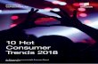 10 Hot Consumer Trends 2017 - cioworldmagazine.com · ERICSSON CONSUMERLAB 10 HOT CONSUMER TRENDS 2018 3 Two things are conspicuously absent from this vision of a not-too-distant