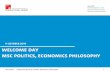 11 October 2019 Welcome Day MSc Politics, Economics Philosophy · Studienbüro Volkswirtschaftslehre Welcome Day . MSc Politics, Economics Philosophy. 11 October 2019. 08.11.2019