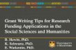 Grant Writing Tips for Research Funding Applications in ...Grant Writing Tips for Research Funding Applications in the Social Sciences and Humanities . B. Hewitt, PhD. ... SSH Research