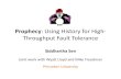 Using History for High Throughput Fault Tolerancemfreed/docs/prophecy-nsdi10-slides.pdfProphecy: Using History for High‐ Throughput Fault Tolerance Siddhartha Sen Joint work with