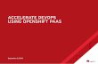 ACCELERATE DEVOPS USING OPENSHIFT PAAS€¦ · ACCELERATE DEVOPS USING OPENSHIFT PAAS AGENDA • World we live in today • IT organization: Charter, goals, and ... Configure build