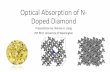 Optical Absorption of N- Doped DiamondOptical Absorption of N-Doped Diamond Presentation by: Winnie H. Liang INT REU: University of Washington. Outline •Motivation ... •About the