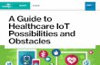 A Guide to Healthcare IoT Possibilities and Obstacles · The role of the Internet of Things (IoT) in healthcare has grown to the point where it was the subject of educational sessions