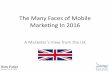 The Many Faces of Mobile Marketing In 2016• The humble SMS • Marketers are using the channel today • By 2017 it is estimated that more marketers will be using SMS than are using