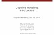 Cognitive Modelling: Intro â€¢ Compare modeling methodologies: symbolic (cognitive architectures), subsymbolic