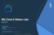 IBM Cloud & Watson Labs€¦ · IBM Cloud & Watson Labs May 2018 Benoit Marolleau ... Lab 7 - Watson Assistant & Conversation –Advanced Lab 8 - Twitter Dashboard with Node-RED &
