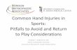 Common Hand Injuries in Sports: Pitfalls to Avoid and ... · Mallet Finger: Treatment • Soft tissue only or bony with concentric joint: – Full time mallet splinting x 8 weeks
