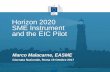 Horizon 2020 SME Instrument and the EIC Pilot · Make SME instrument fully bottom up with continuously open call 4. Strengthen evaluation criteria to focus on market creating innovations,