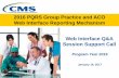 2016 PQRS Group Practice and ACO Web Interface Reporting ... · 2016 PQRS Group Practice and ACO Web Interface Reporting Mechanism. Web Interface Q&A Session Support Call. Program