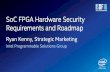 SoC FPGA Hardware Security Requirements and Roadmap · 2 Agenda •Security Threat Models for FPGA/SoC FPGA End Markets •Taxonomy of Security Threats •Threat Use Cases •Overall