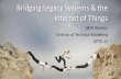 Bridging Legacy Systems & the Internet of Things · Bridging Legacy Systems & the Internet of Things Matt Newton Director of Technical Marketing OPTO 22. ... –IoT protocols and