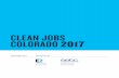 CLEAN JOBS COLORADO 2017 · Clean Jobs Colorado 2017 offers the latest evidence that the clean energy sector offers a robust path to grow the state’s economy and to unify the state’s