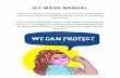 DIY MASK MANUAL · around us, and offers an evidence-based mask-making tutorial. By taking responsibility for our own bodies and health, we can ... masks which both b lock respiratory