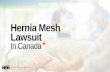 Hernia Mesh Lawsuit · HerniaMeshLawsuit.ca | 1-800-481-2557 Defective products •Types of hernia mesh made from synthetic plastic substance polypropylene mesh actually increased
