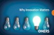 Why Innovation Matters...Why Innovation Matters. OMERS PENSION FUND OVERVIEW •Founded in 1962 ... Interested in technology companies with market disrupting potential, using an entrepreneur-first
